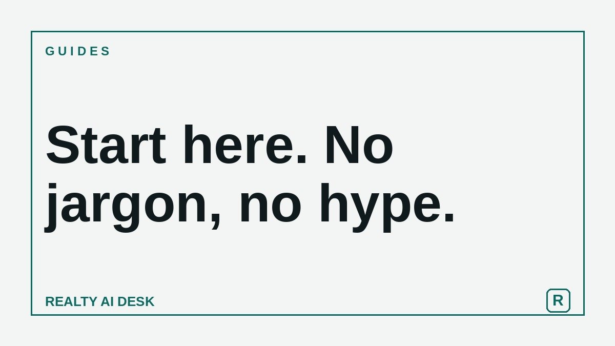 Article cover: light card reading "Start here. No jargon, no hype." from Realty AI Desk