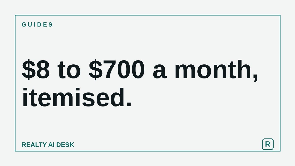 Article cover: light card reading "$8 to $700 a month, itemised." from Realty AI Desk