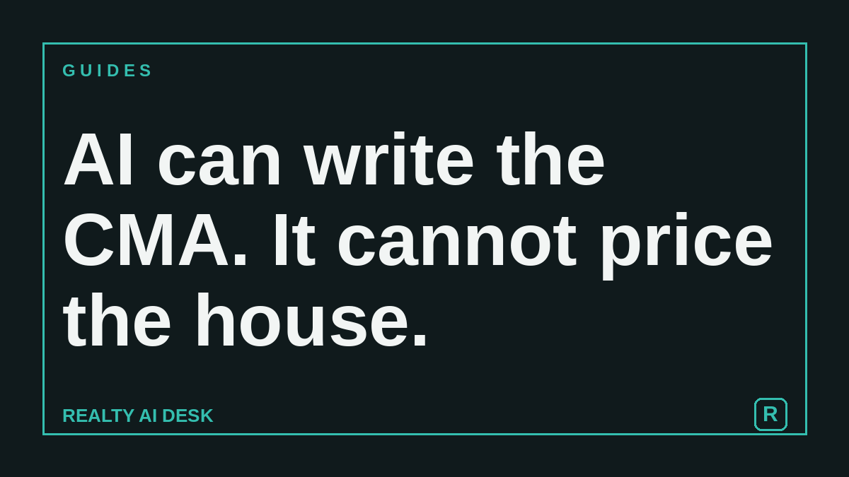 Card reading AI can write the CMA. It cannot price the house.