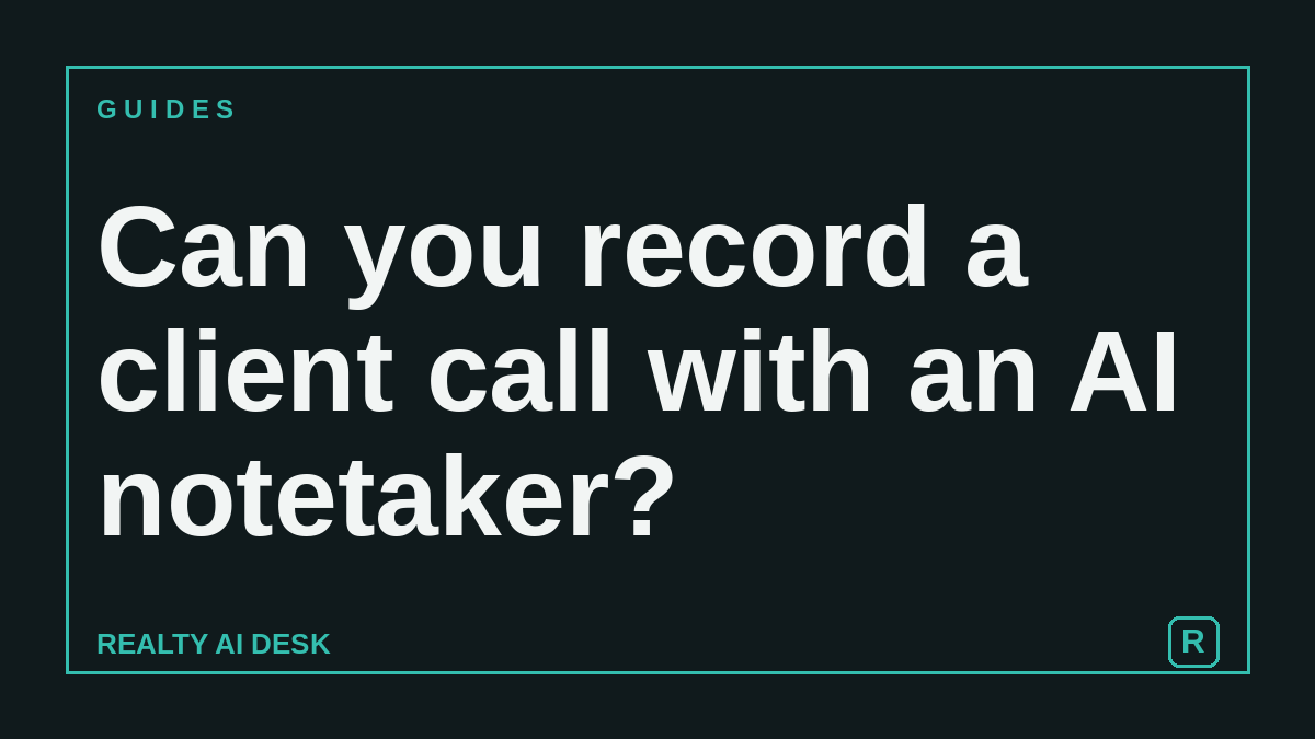 Illustration asking whether a real estate agent can record a client call with an AI notetaker